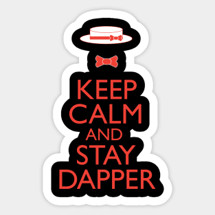 Keep Calm And Stay Dapper Sticker